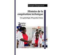Histoire De La Coopération Technique - Une Généalogie D'expertise France