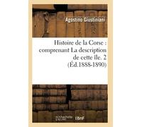 Histoire de la Corse : comprenant La description de cette île. 2 (Éd.1888-1890)