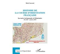 Histoire De La Course D'orientation Française - La Carte, La Boussole Et L'itinéraire (Fin Xixe-Années 1970)