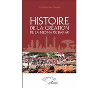 Histoire de la création de la médina de Dakar Aly Kheury Ndaw (Auteur)