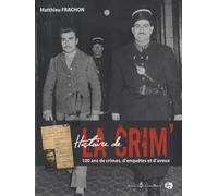 Histoire de la crim': 100 ans de crimes, d'enquêtes et d'aveux