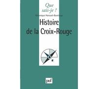Histoire de la Croix-rouge - Véronique Harouel-Bureloup - Que Sais-Je - Poche - Etude