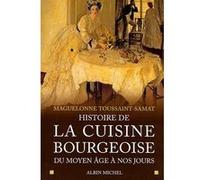 Maguelonne Toussaint-Samat – Histoire de la cuisine bourgeoise – Du Moyen Âge à nos jours