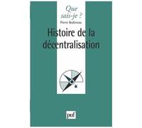 Histoire De La Décentralisation - Que Sais-Je 2e Édition