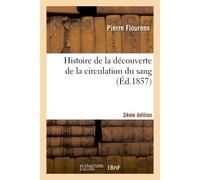 Histoire de la découverte de la circulation du sang 2e édition - Pierre Flourens - Hachette Bnf - broché - Livre