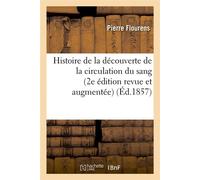 Histoire de la découverte de la circulation du sang (2e édition revue et augmentée) (Éd.1857) 2e edit - Pierre Flourens - Hachette Bnf - broché - Livre