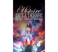 Histoire de la déesse ou de l'énergie féminine - Françoise Avril - Le Lys Bleu - broché - Roman