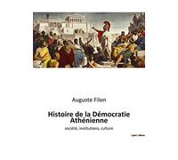 Histoire de la Démocratie Athénienne: société, institutions, culture