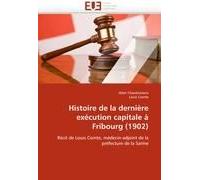 Histoire De La Dernière Exécution Capitale À Fribourg (1902)
