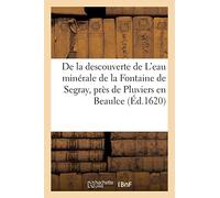 Histoire De La Descouverte De L'eau Minérale De La Fontaine De Segray, Près De Pluviers En Beaulce