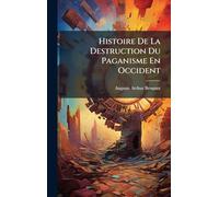 Histoire De La Destruction Du Paganisme En Occident
