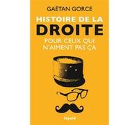 Histoire de la droite pour ceux qui n'aiment pas ça Gaëtan Gorce (Auteur)