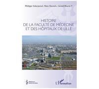Histoire de la faculté de médecine et des hôpitaux de Lille – L'Harmattan