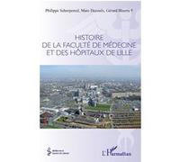 Histoire de la faculté de médecine et des hôpitaux de Lille Philippe Scherpereel (Auteur), Marc Decoulx (Auteur), Gérard Biserte (Auteur)