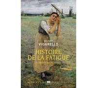 Histoire de la fatigue: Du Moyen Âge à nos jours