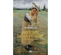 Histoire de la fatigue Du Moyen Âge à nos jours - Georges Vigarello - Seuil - broché - Essai