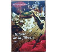 Histoire de la flibuste et des aventuriers flibustiers et boucaniers qui se sont signalés dans les Indes, Tome 1