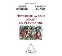 Boris Cyrulnik, Patrick Lemoine – Histoire de la folie avant la psychiatrie