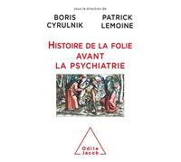 Boris Cyrulnik, Patrick Lemoine – Histoire de la folie avant la psychiatrie
