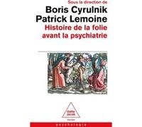 Histoire de la folie avant la psychiatrie Boris Cyrulnik (Auteur), Patrick Lemoine (Auteur)