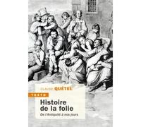 Histoire de la folie De l'antiquité à nos jours - Claude Quétel - Tallandier - Poche - Etude