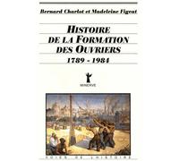 Histoire De La Formation Des Ouvriers (1789-1984)