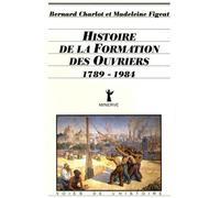 Histoire de la formation des ouvriers - 1789-1984 - Bernard Charlot - Minerve - Livre