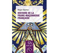 Histoire de la franc-maçonnerie française - Roger Dachez - Que sais-je ? - ebook (ePub) - Etude