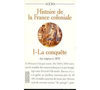 Histoire de la France coloniale, tome 1 : la conquête