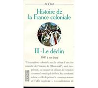 Histoire de la France coloniale, tome 3 : Le Déclin, 1931 à nos jours