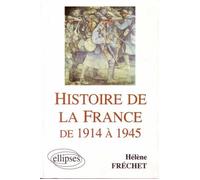 Histoire de la France de 1914 à 1945 - IEP DEUG licence préparation au CAPES - Hélène Fréchet - Ellipses - Livre