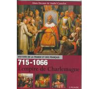 Histoire De La France Et Des Français : 715/1066 : L'empire De Charlemagne.