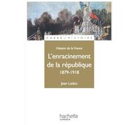 Histoire de la France : l'enracinement de la République, 1879-1918