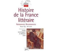 Histoire de la France littéraire. Volume I Michel Prigent (Collection dirigée par), Frank Lestringant (Collection dirigée par), Michel Zink (Collection dirigée par)