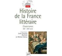 Histoire de la France littéraire. Volume II Michel Prigent (Collection dirigée par), Michel Delon (Collection dirigée par), Jean-Charles Darmon (Éditeur scientifique) (Collection dirigée par)