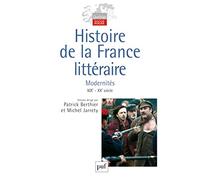 Histoire de la France littéraire. Volume III: Modernités. XIXe-XXe siècles