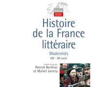 Histoire de la France littéraire. Volume III: Modernités. XIXe-XXe siècles