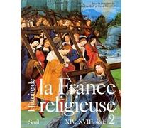 Histoire de la France religieuse, tome 2: XIVe-XVIIIe siècle