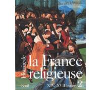 Histoire de la France religieuse, tome 2 XIVe-XVIIIe siècle - Jacques Le Goff - Seuil - relié - Etude