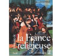 Histoire de la France religieuse XIVe-XVIIIe siècle - Jacques Le Goff - Seuil - relié - Etude