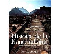Histoire de la France urbaine, tome 1 : La Ville antique