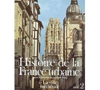 Histoire De La France Urbaine - Tome 2, La Ville Médiévale, Des Carolingiens À La Renaissance