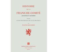 HISTOIRE DE LA FRANCHE-COMTÉ ANCIENNE ET MODERNE