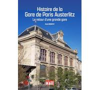 HISTOIRE DE LA GARE DE PARIS AUSTERLITZ: LE RETOUR D'UNE GRANDE GARE
