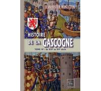 Histoire De La Gascogne - Tome 4, Du Xive Au Xve Siècle