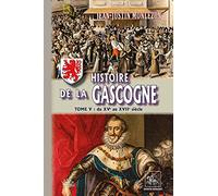 Histoire de la Gascogne: Tome 5, Du XVe au XVIIe siècle