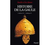 Histoire de la Gaule Une confrontation culturelle (VIe siècle av. J.-C. - Ier siècle ap. J.-C.) - Danièle Roman - Fayard - cartonné - Etude