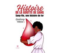 Histoire de la goutte de sang Sang-Vie, une histoire de fer - Guerlency Michel - Le Lys Bleu - Poche - Essai