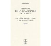 Histoire de la grammaire scolaire Et il fallut apprendre à écrire à tous les petits Français (1977) - André Chervel - Lambert-Lucas - broché - Essai