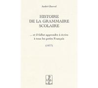 Histoire De La Grammaire Scolaire - Et Il Fallut Apprendre À Écrire À Tous Les Petits Français